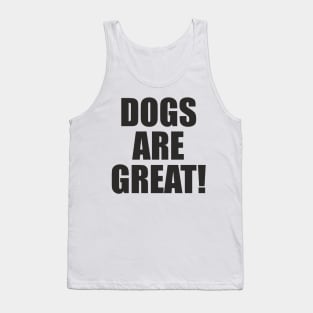 Dogs Are Great! - Slogan Tank Top